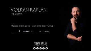 Volkan Kaplan / Şad Ol - Uzundere Barı - Galuç [Berhava © 2018 Volkan Kaplan Production] Resimi
