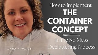 How to Implement the Container Concept in My No Mess Decluttering Process