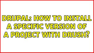 Drupal: How to install a specific version of a project with drush (2 Solutions!!)
