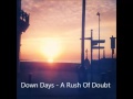 DOWN DAYS - A Rush Of Doubt (TEASER)