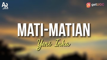 Mati-matian (Aku Mencintaimu) - Yeni Inka (LIRIK)