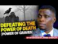 DEFEATING THE POWER OF THE GRAVE || that kill destinies |Pr James Kawalya