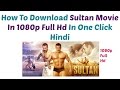 How To Download Sultan Movie In 1080p Full Hd 100% Must Watch ( Hindi)