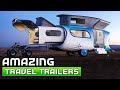 50 camper  travel trailers you havent seen before