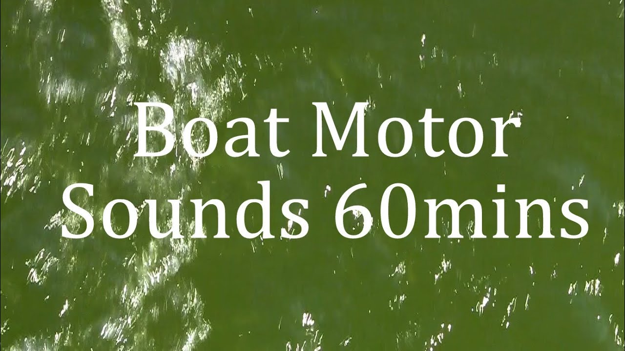 "Sleep Video" Deep Boat Motor Sounds 60mins YouTube