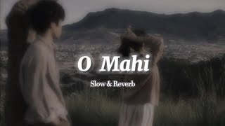 O Mahi || Slowed & Reverb song #slowedandreverb #lofimusic #omahi 