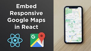 Embed Responsive Google Maps in React JS