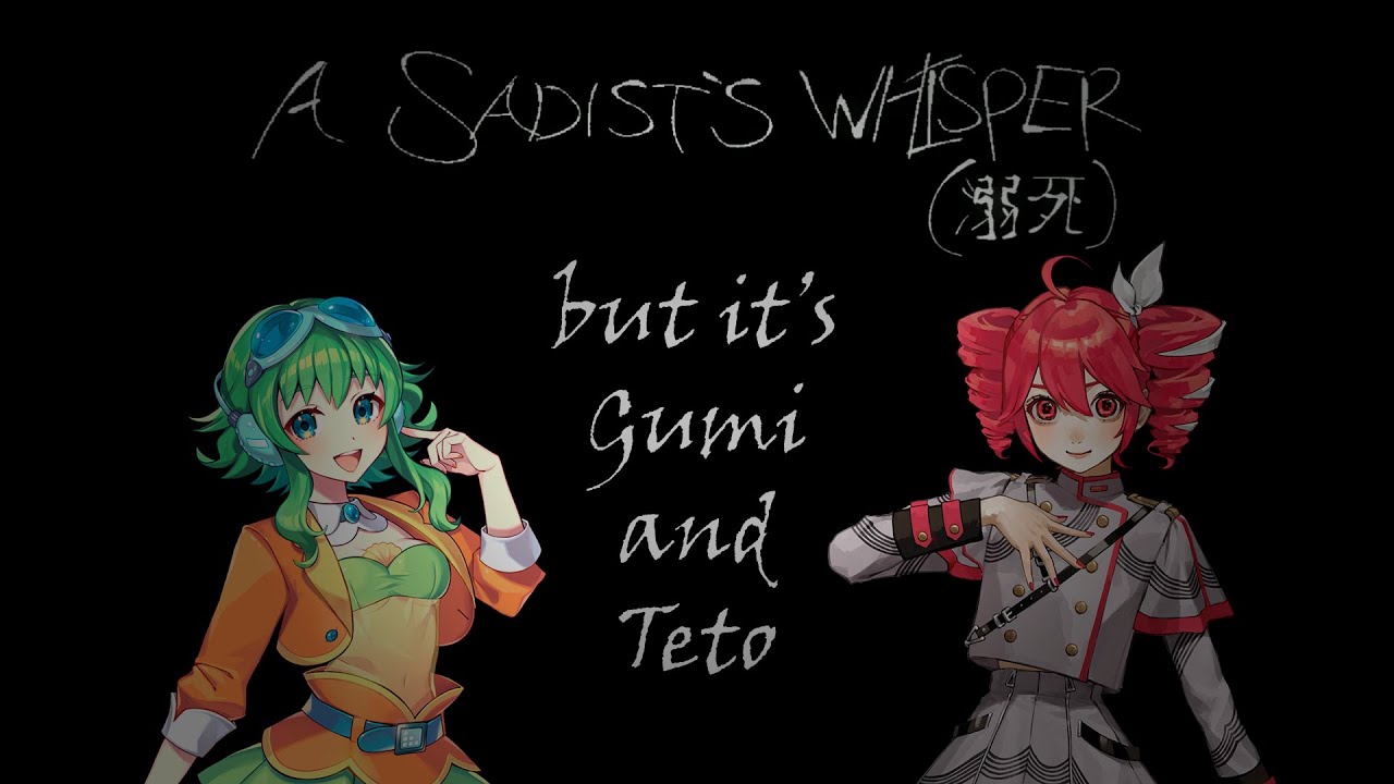 [+SVP] A Sadist's Whisper (溺死), but it's Gumi and Teto (Original by rs7-P, Ohaikou) 