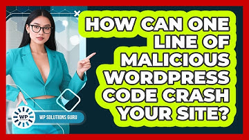 How Can One Line Of Malicious WordPress Code Crash Your Site? - WP Solutions Guru