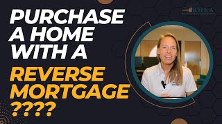 Purchase a Home with a Reverse Mortgage????