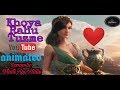 Khoya Rahu Tuzme||Romantic WhatsApp Status||Animated Romantic Status 2019 Whatsapp Status Video Download Free