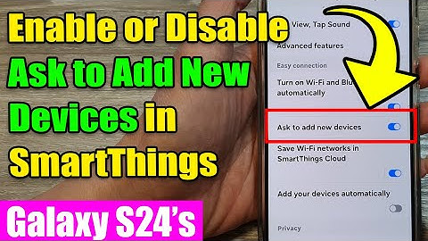 📱 How to Enable or Disable Ask to Add New Devices in SmartThings on Samsung Galaxy S24 Series