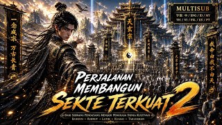 KEBANGKITAN SANG PENGUASA 2 (multisub) - PERJALANAN MEMBANGUN SEKTE TERKUAT - Donghua