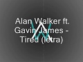 Alan Walker ft. Gavin James - Tired (letra)