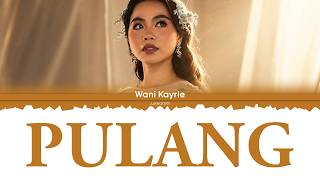 Wani Kayrie - PULANG [Color Coded Lyrics]