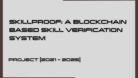 SKILLPROOF: A BLOCKCHAIN BASED SKILL VERIFICATION SYSTEM