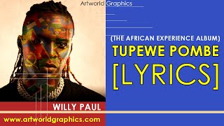 Willy Paul Tupewe Pombe [ Lyric Video] by Artworld Graphics