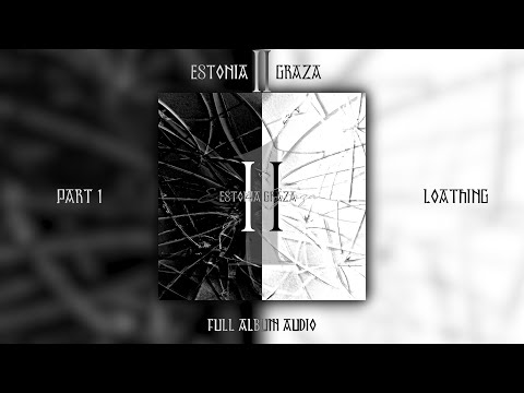 Estonia Graza Part 1 Loathing Full Album
