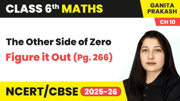 The Other Side of Zero - Figure it Out (Pg. 266) | Class 6 Maths Chapter 10 | CBSE 2025-26