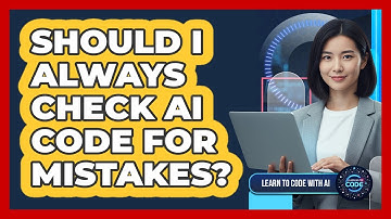 Should I always check AI code for mistakes?