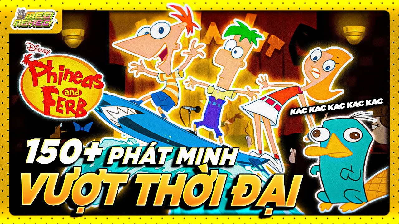 PHINEAS & FERB | TOÀN BỘ HƠN 150 PHÁT MINH VƯỢT THỜI ĐẠI CỦA BỘ ĐÔI THIÊN TÀI TRẺ!