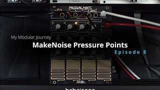 My Modular Journey - Season 4: Episode 8 (MakeNoise // Pressure Points // Modular Tactile Interface)