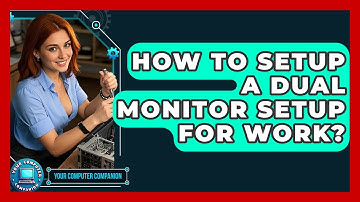 How To Setup A Dual Monitor Setup For Work? - Your Computer Companion
