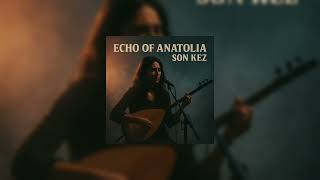 Echo Of Anatolia - “Son Kez”