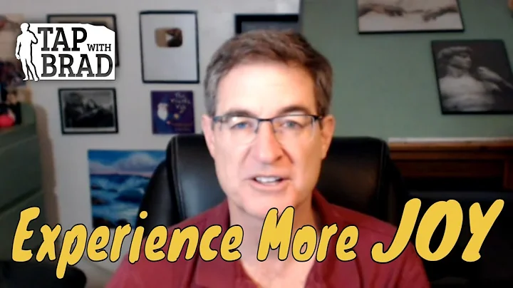 Experience More Joy - Tapping with Brad Yates