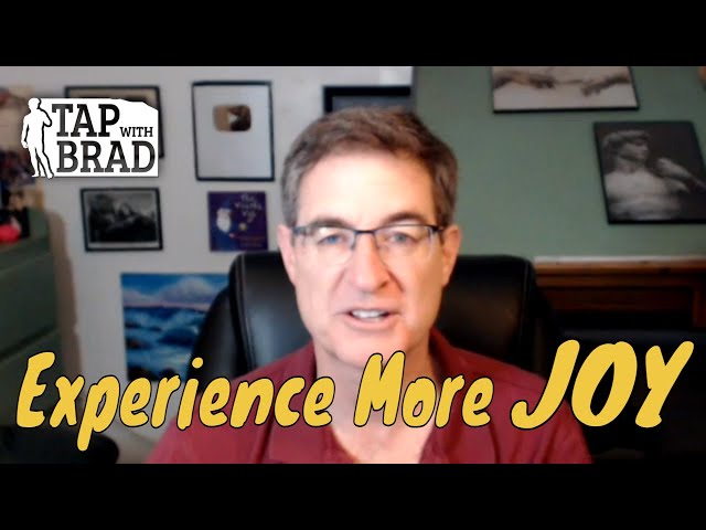 Experience More Joy - Tapping with Brad Yates class=