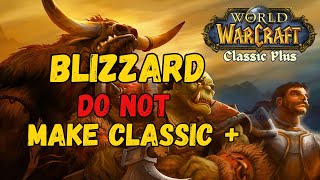 Why Blizzard Should NOT Make Classic Plus