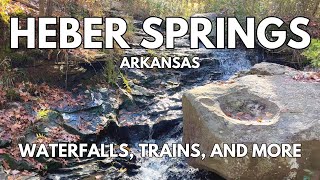 HEBER SPRINGS:  Waterfalls, Trains, and a HUGE Dam!