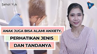 Membedakan Cemas yang Normal dan Gangguan pada Anak | Sehat Yuk Eps. 33