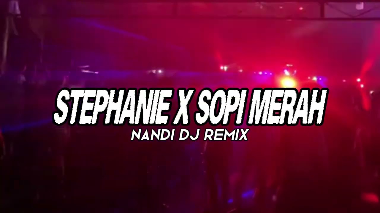 DJ VIRAL‼️STEPHANIE X SOPI MERAH ( NANDI DJ REMIX )