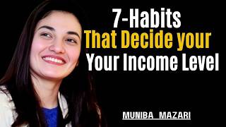 7 Habits That Decide Your Income Level Muniba Mazari Motivational Speech