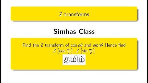 Find the Z transform of cos n theta and sin{n theta}. Also find z(cos npi by 2) and Z(sin n pi by 2)