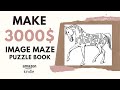 How To Make Image Maze Puzzle Books For Amazon KDP And Make 3000 Per Month How To Make Image Maze Puzzle Books For Amazon KDP And Make 3000 Per Month