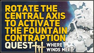 Rotate the Central Axis to activate the Fountain Contraption Where Winds Meet