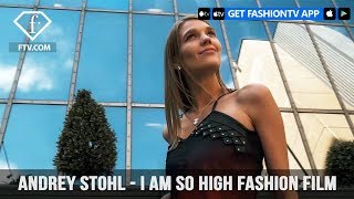 Andrey Stohl - I am so high fashion film | FashionTV