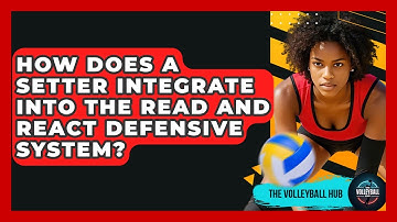 How Does A Setter Integrate Into The Read And React Defensive System? - The Volleyball Hub