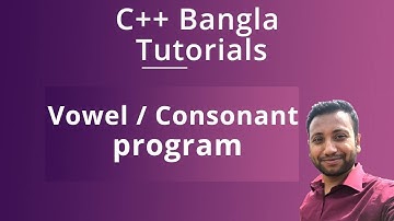 C++ Bangla Tutorials 27 : Vowel / Consonant program