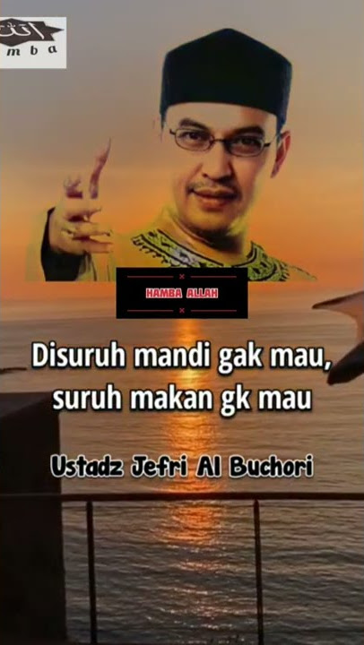 ceramah Ustadz Jefri Al Buchori tentang kehidupan