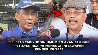 SELEPAS Takiyuddin Umum PN Akan Failkan Petisyen Jika PH Menang! Ini Jawapan Pengerusi SPR!