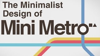 The Minimalist Design of Mini Metro