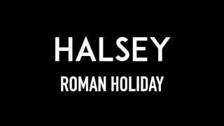 HALSEY | Roman Holiday | Lyrics