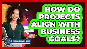 How Do Projects Align With Business Goals?