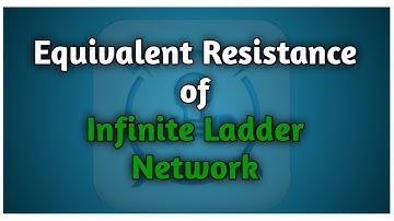 Equivalent Resistance of Infinite Ladder Network