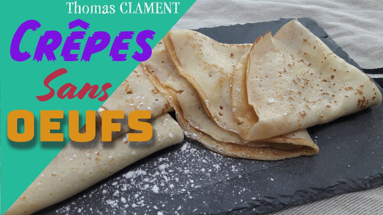 Pate Crepes Sans Oeufs Cook E Club Youtube