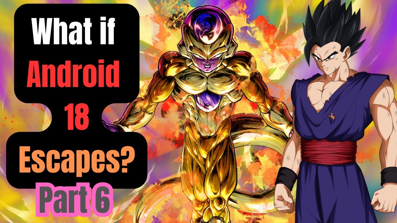What if Android 18 Escapes? (Part 6) - YouTube