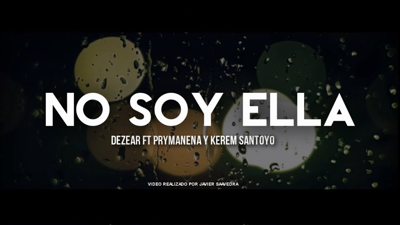 No soy ella Dezear rp Ft Prymanena & Kerem No soy ella Dezear rp Ft Prymanena & Kerem